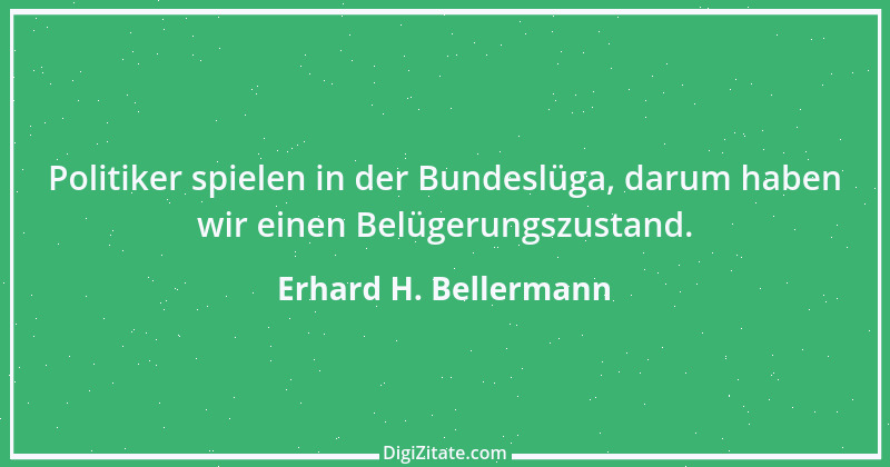 Zitat von Erhard H. Bellermann 396