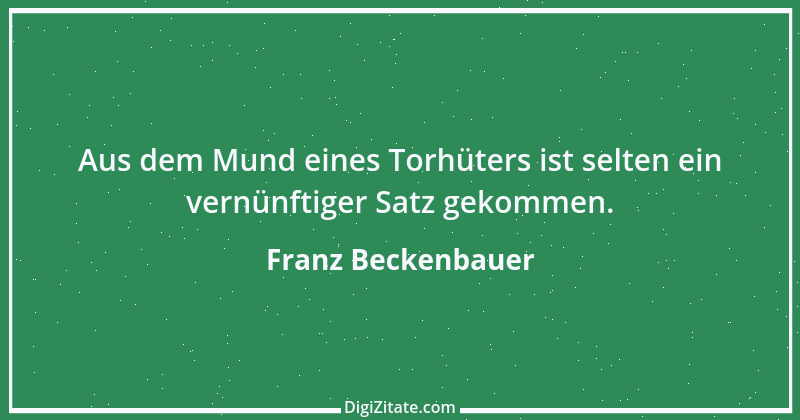 Zitat von Franz Beckenbauer 99