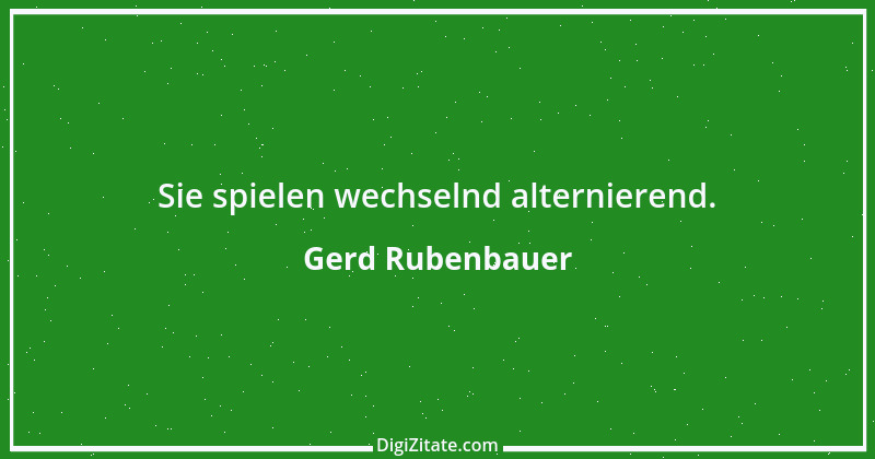 Zitat von Gerd Rubenbauer 39