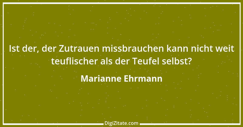 Zitat von Marianne Ehrmann 10