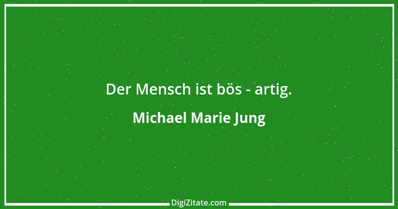 Zitat von Michael Marie Jung 449