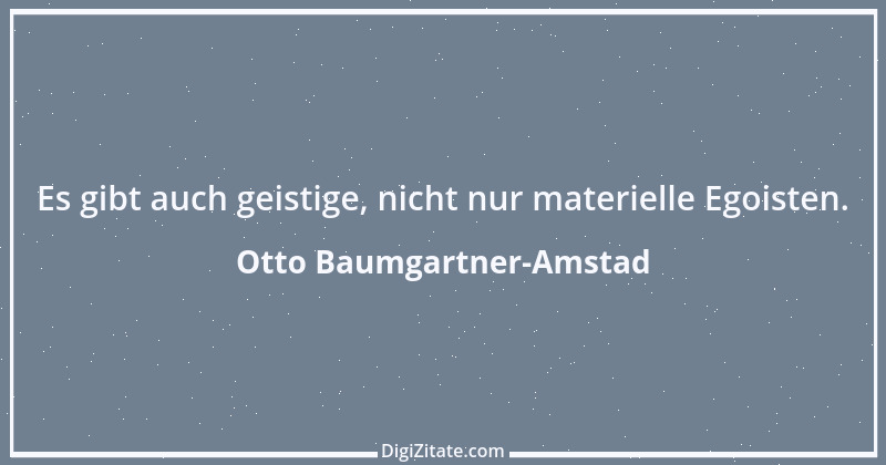 Zitat von Otto Baumgartner-Amstad 167