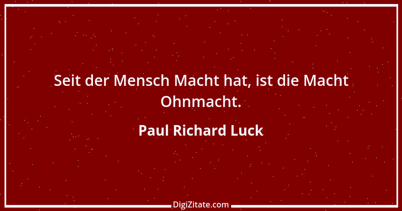 Zitat von Paul Richard Luck 121