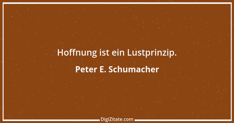 Zitat von Peter E. Schumacher 687