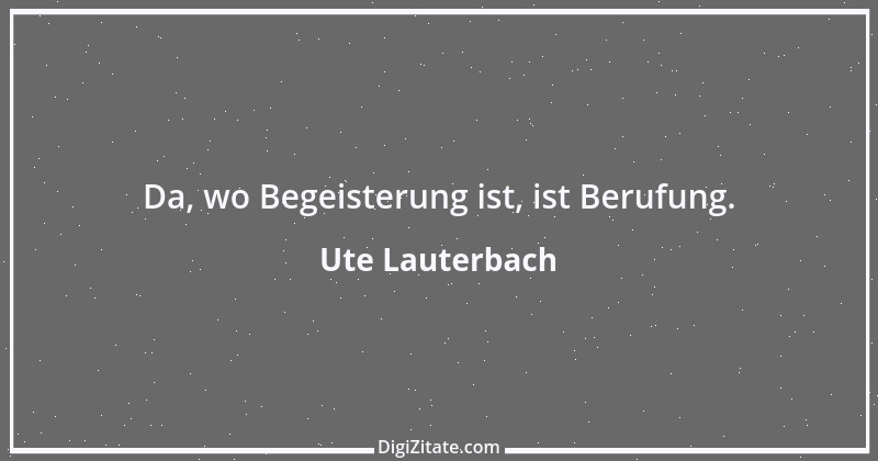 Zitat von Ute Lauterbach 172