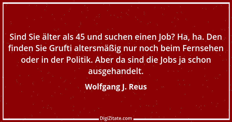 Zitat von Wolfgang J. Reus 722