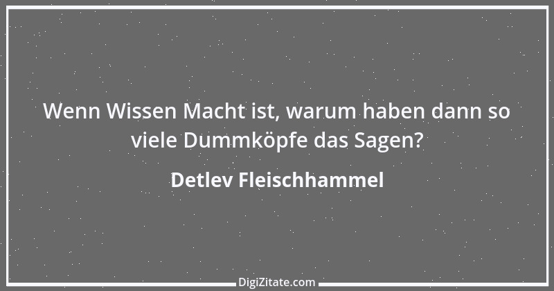 Zitat von Detlev Fleischhammel 24