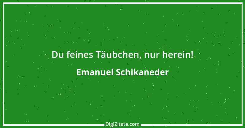 Zitat von Emanuel Schikaneder 4