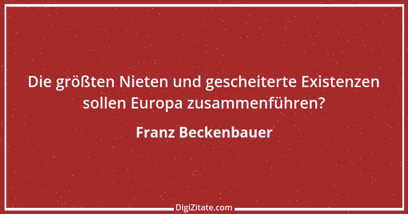 Zitat von Franz Beckenbauer 100