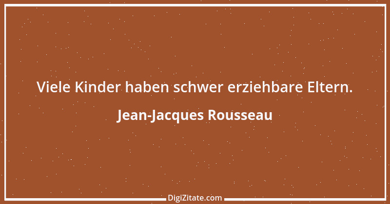 Zitat von Jean-Jacques Rousseau 470