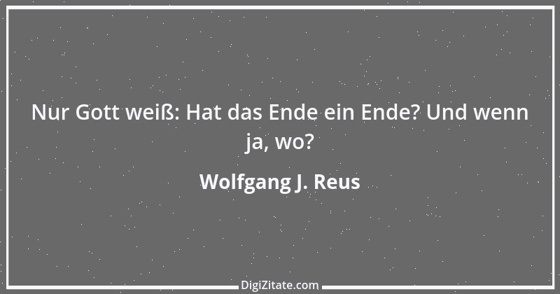 Zitat von Wolfgang J. Reus 723