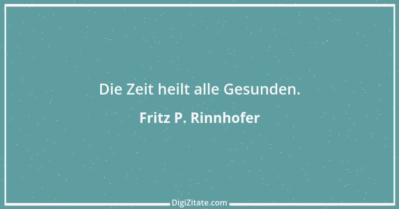 Zitat von Fritz P. Rinnhofer 131