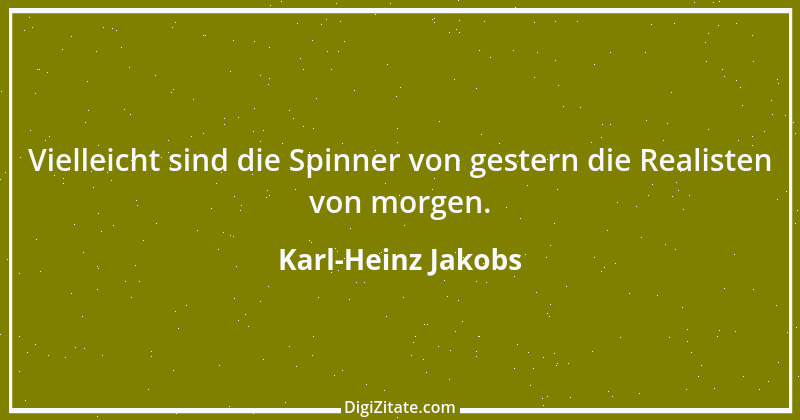 Zitat von Karl-Heinz Jakobs 4