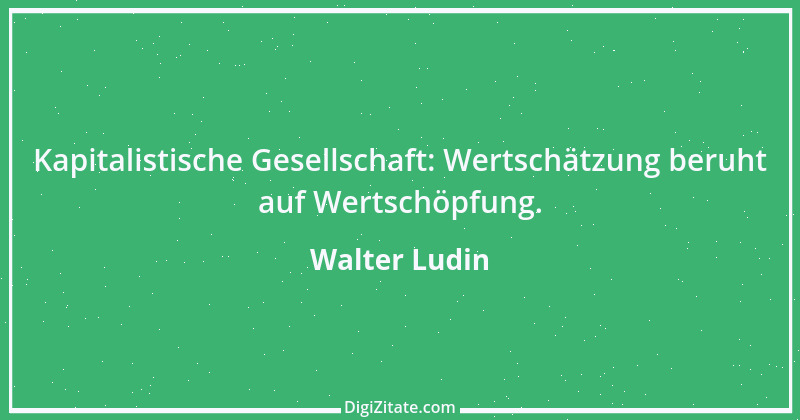 Zitat von Walter Ludin 386