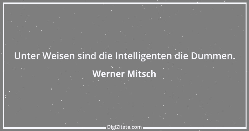 Zitat von Werner Mitsch 588