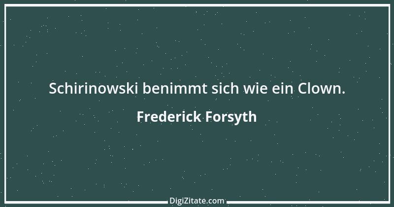 Zitat von Frederick Forsyth 7