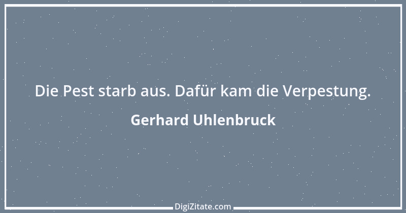 Zitat von Gerhard Uhlenbruck 705