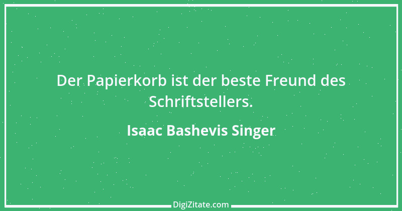 Zitat von Isaac Bashevis Singer 1