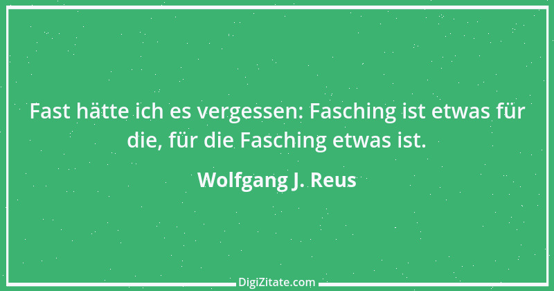 Zitat von Wolfgang J. Reus 725