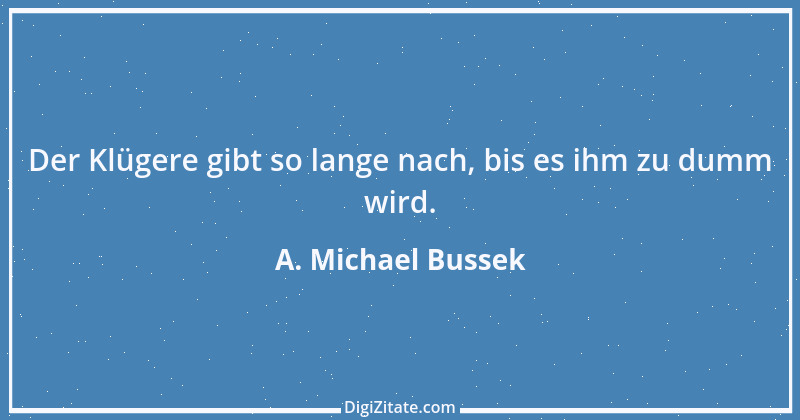 Zitat von A. Michael Bussek 13