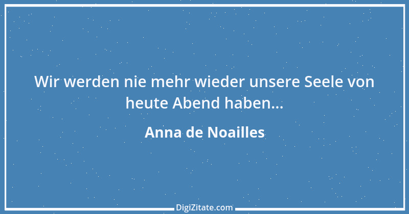 Zitat von Anna de Noailles 1