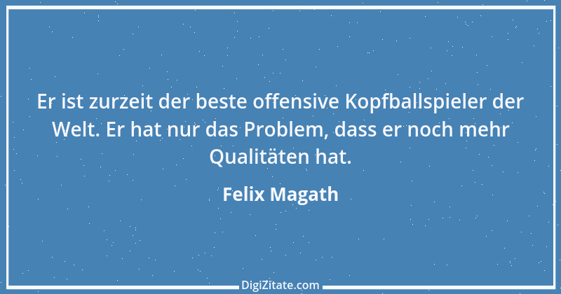 Zitat von Felix Magath 11