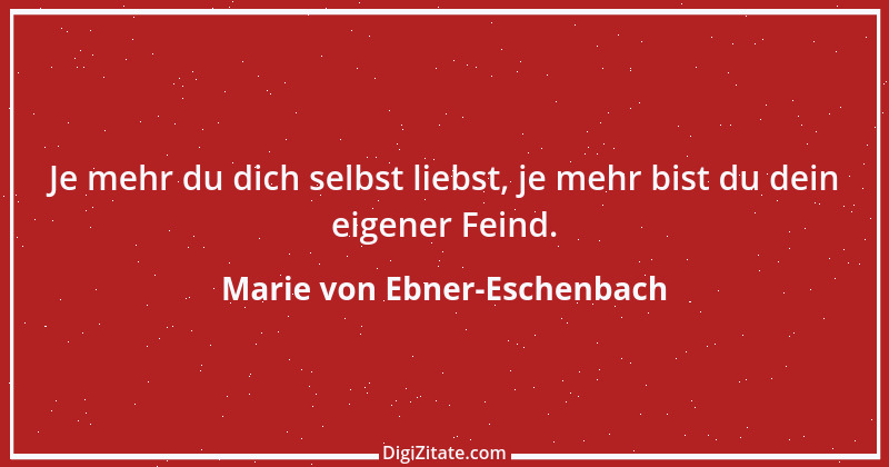 Zitat von Marie von Ebner-Eschenbach 710