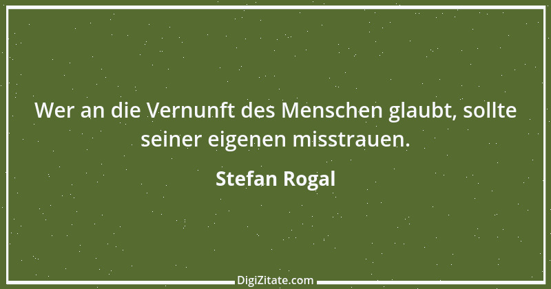 Zitat von Stefan Rogal 111