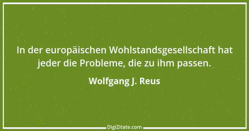 Zitat von Wolfgang J. Reus 582