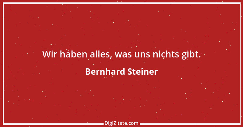 Zitat von Bernhard Steiner 80