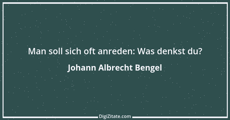 Zitat von Johann Albrecht Bengel 9