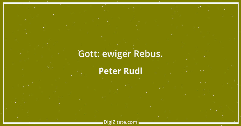 Zitat von Peter Rudl 1160