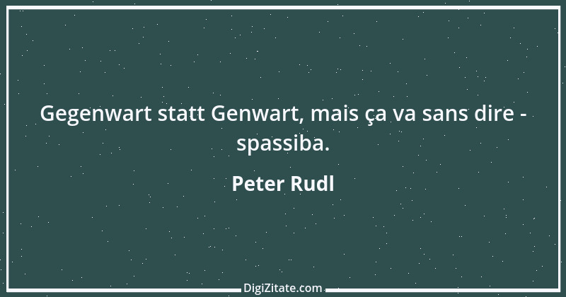 Zitat von Peter Rudl 160