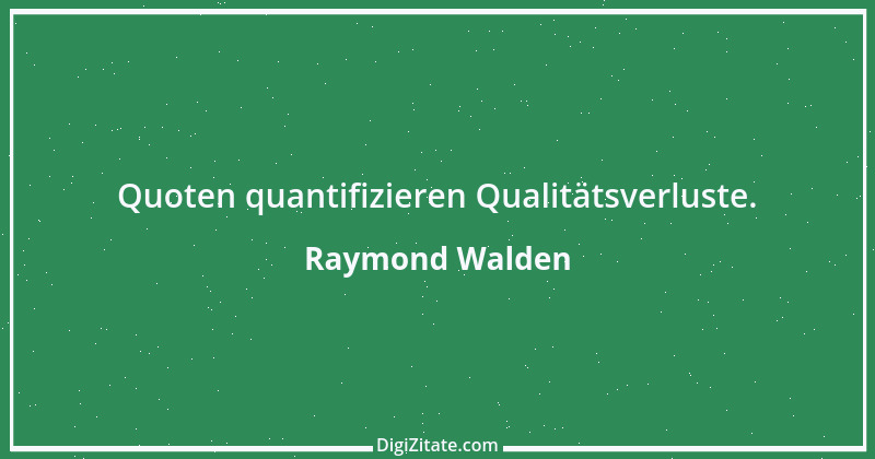 Zitat von Raymond Walden 359