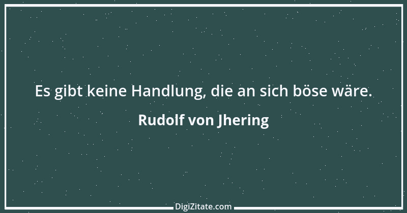 Zitat von Rudolf von Jhering 44