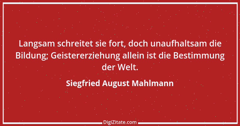 Zitat von Siegfried August Mahlmann 3