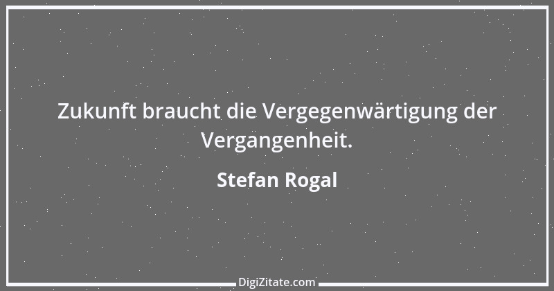 Zitat von Stefan Rogal 255