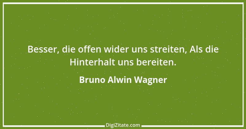 Zitat von Bruno Alwin Wagner 13