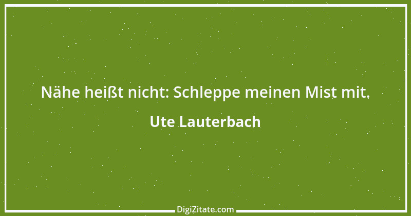 Zitat von Ute Lauterbach 177