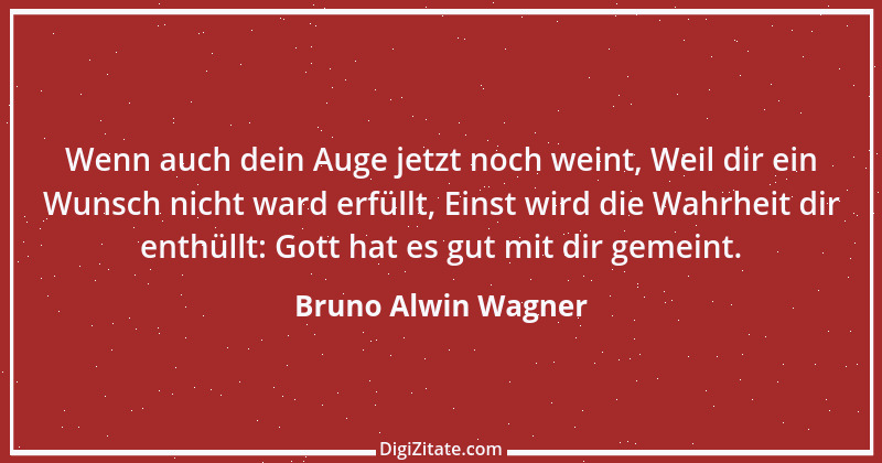 Zitat von Bruno Alwin Wagner 14