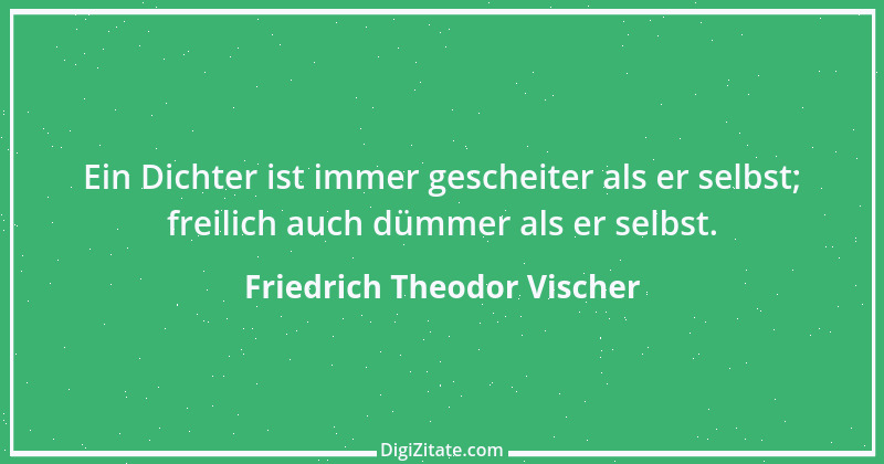 Zitat von Friedrich Theodor Vischer 19