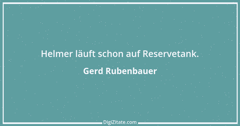 Zitat von Gerd Rubenbauer 45