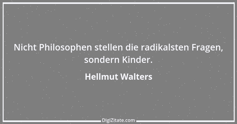 Zitat von Hellmut Walters 11