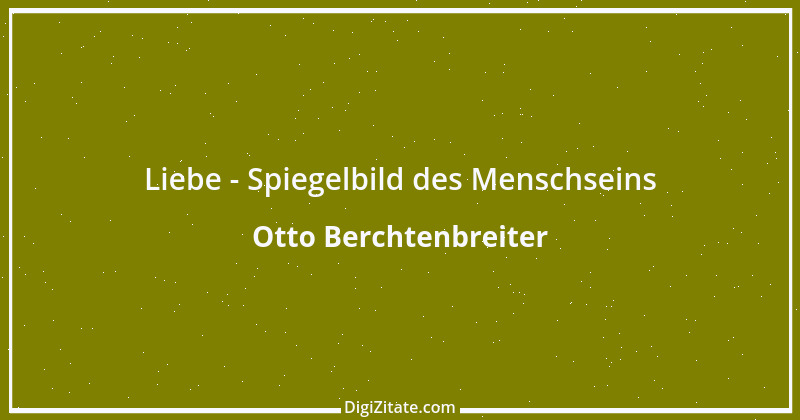 Zitat von Otto Berchtenbreiter 3