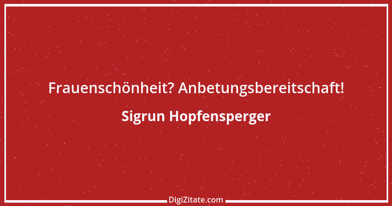 Zitat von Sigrun Hopfensperger 56