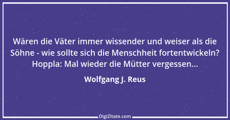 Zitat von Wolfgang J. Reus 728