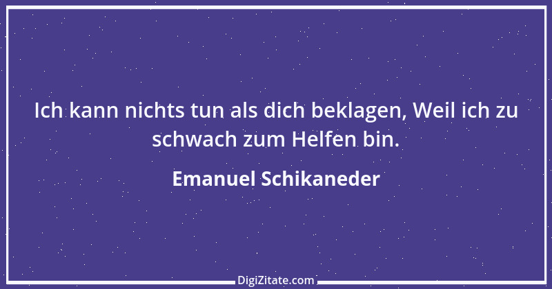 Zitat von Emanuel Schikaneder 10