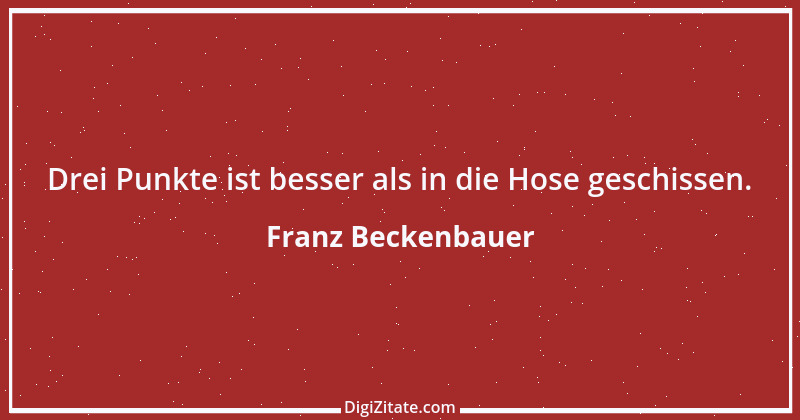 Zitat von Franz Beckenbauer 106