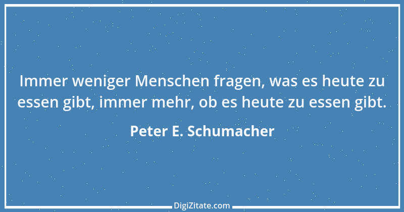 Zitat von Peter E. Schumacher 694