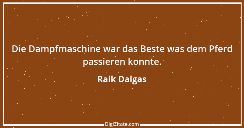 Zitat von Raik Dalgas 7